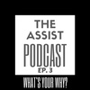 The Assist Podcast 'Whats Your Why?' Episode 3
