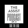 The Assist Podcast 'Take The Lead' Episode 4