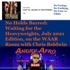 No Holds Barred: Waiting for the Heavyweights, July 2021 Edition, on the WAAR Room with Chris Baldwin