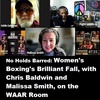 No Holds Barred: Women's Boxing's Brilliant Fall, on the WAAR Room with Chris Baldwin and Malissa Smith