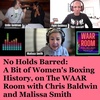 No Holds Barred: A Bit of Women's Boxing History, on The WAAR Room with Chris Baldwin and Malissa Smith
