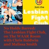 No Holds Barred: The Lesbian Fight Club, on The WAAR Room with Chris Baldwin and Malissa Smith