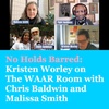No Holds Barred: Kristen Worley on The WAAR Room with Chris Baldwin and Malissa Smith