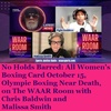 No Holds Barred: All Women's Boxing Card October 15, Olympic Boxing Near Death, on The WAAR Room with Chris Baldwin and Malissa Smith
