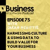 Ep 75 Harnessing Culture & Using Data To Build Value For Your Business (with Sarah McVittie)
