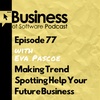 Ep 77 Making Trend Spotting Help Your Future Business (with Eva Pascoe)