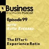 Ep 99 The Effort:Experience Ratio (with Ruth Everard)