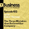 Ep 102 The Three Mistakes That Defined Our Company (with Chris Savage)