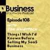Ep 108 - Things I Wish I’d Known Before Selling My SaaS Business (with Jon Hainstock)