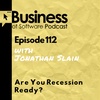 Ep 112 Are You Recession Ready?