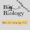 Big Biology Year End Wrap-Up