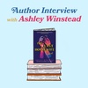 AUTHOR INTERVIEW: Ashley Winstead (Again!)