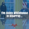 The Biden Whitehouse In Disarray