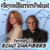 Echo Chambers - #BeyondBarriersPodcast - Ep. 12