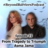 From Tragedy to Triumph - Asma Jama - Ep. 15