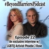 An exclusive interview w/ LGBTQ Activist Phoebe Rose - #beyondbarrierspodcast Ep. 22