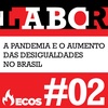 #02 - A pandemia e o aumento das desigualdades no Brasil