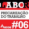 #06 - A precarização do trabalho