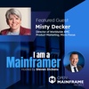 I am a Mainframer: Misty Decker
