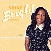 Introduction: Welcome To the Shine Bright Podcast!