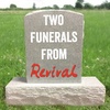 Two Funerals From Revival