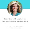 Ep. 37 How to Negotiate a Career Pivot with Lisa Lewis