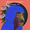The Art of Letting Go EP 153 (Pushing Through w/ Amanda Kaufman)