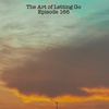 The Art of Letting Go EP 166 (End of an Era)