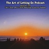 The Art of Letting Go EP 184 (Can't Stop, Won't Stop featuring Anthony Valadez)