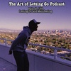 The Art of Letting Go EP 186 (Letting Go and Manifesting)