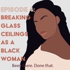 Breaking Glass Ceilings as a Black Woman | College Tips