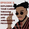 Exploring Your Career Through Internships and Ambassador Programs | College Tips