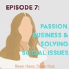 Passion, Business, &Solving Social Issues