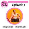 Tea and Cake - Bright Light Bright Light