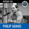 #130 - Philip Adams
