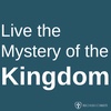Live the Mystery of the Kingdom: Make it Present in Your Heart, In Other People's Hearts, and in Society