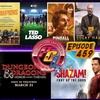 Episode 459: Shazam!:Fury of the Gods, Dungeons & Dragons: Honor Among Thieves Reaction, Champions, Pinball: The Man Who Saved Pinball, Lucky Hank, Agent Elvis, Boston Strangler, Ted Lasso Se