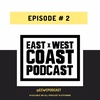 Episode 2- East Coast West Coast Podcast