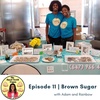Episode 11 - Brown Sugar