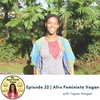 Episode 22 - Afro Feminista Vegan