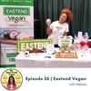 Episode 26 - Eastend Vegan