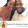 Episode 29 - Melanated Vegan