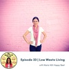Episode 33 - Low Waste Living