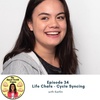 Episode 34 - Life Chats - Cycle Syncing