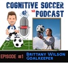 Ep #1 - w/ Goalkeeper Brittany Wilson 