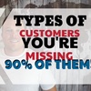 3 Types of Customers, You're Missing 2