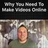 Why You Need To Make Videos Online