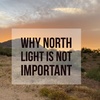 Why North Light Is Not Important 