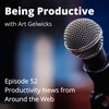 Productivity Articles from around the web- Being Productive - Ep 53