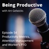 Productivity metrics, attention management, and workers PTO - Being Productive - Ep 54